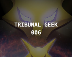 Tribunal Geek 06: Pokemon Go e Stranger Things