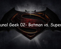Tribunal Geek 02- Batman vs. Superman